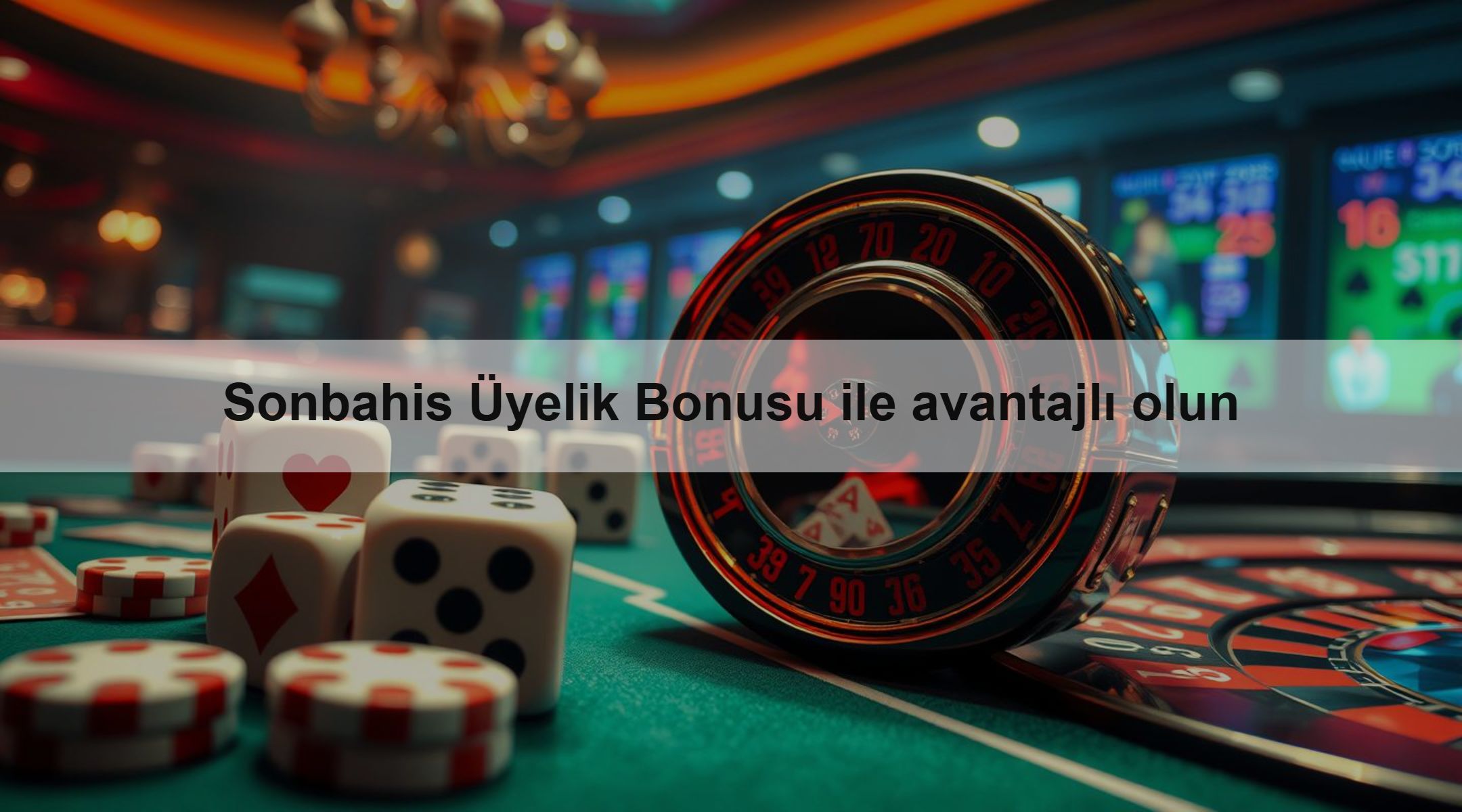 Sonbahis Üyelik Bonusu ile avantajlı olun